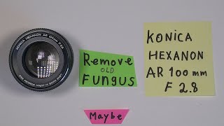 Remove old Fungus In Konica Hexanon AR 100mm F 2.8   Maybe it will work