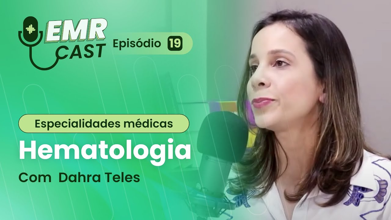 Especialidades Médicas: Hematologia | EMRCast - Episódio 19
