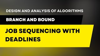 Download the video "Job Sequencing with Deadlines FIFO and Least Cost LC - Branch and Bound #daa #algorithm #algorithms"