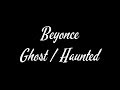 Beyonce - GHOST / HAUNTED - Lyrics 