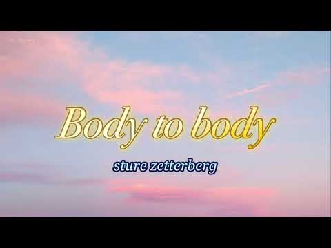 Body to body - sture zetterbery / lyrics