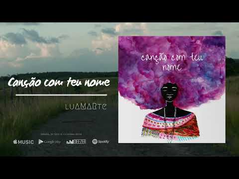 Luamarte - Canção Com Teu Nome (EP Cada um é uma Canção) [Áudio Oficial]