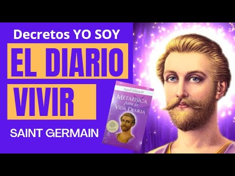 THE DAILY LIVING Saint Germain Powerful I AM Decrees - Metaphysics for daily life ✨
