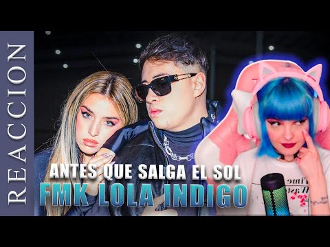 ESPAÑOLA REACCIONA | FMK, Lola Indigo - Antes Que Salga el Sol
