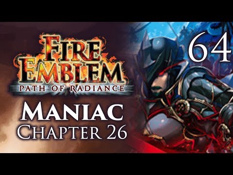 Part 64: Let's Play Fire Emblem Path of Radiance, Maniac Mode, Chapter 26 - "Sanity Breaks, Part 6"