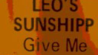 leo`s sunshipp give me the sunshine