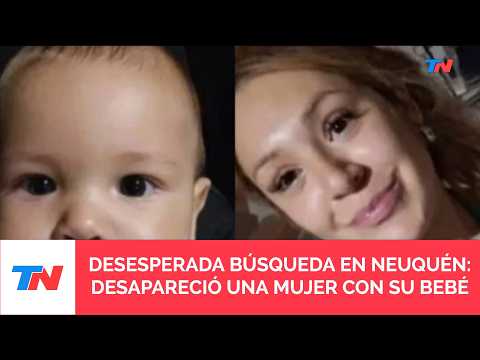 Buscan en Neuquén a una mujer con su bebé de cuatro meses que llevan 72 horas desaparecidos