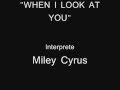 Miley Cyrus - When I look at you (Cuando te miro ...