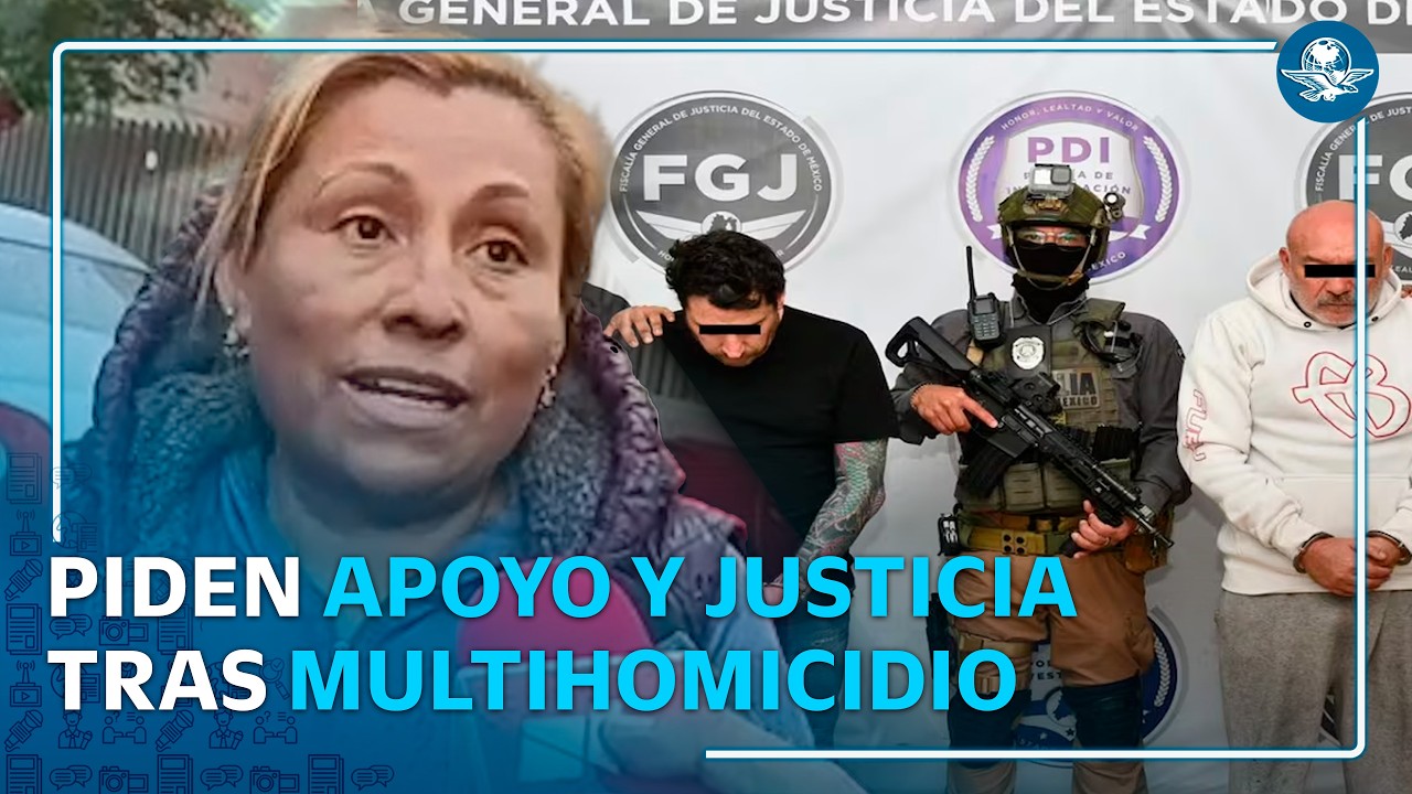 Familia de Aleyda pide justicia tras multihomicidio en Atizapán de Zaragoza