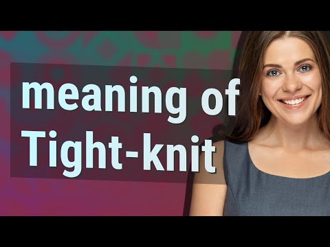 Tight-knit | meaning of Tight-knit