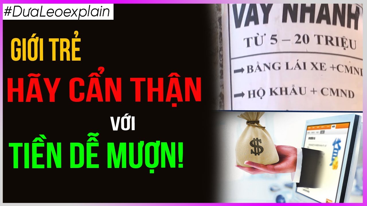 Giới trẻ hãy CẨN THẬN với TIỀN dễ mượn!!! [Dưa Leo DBTT]