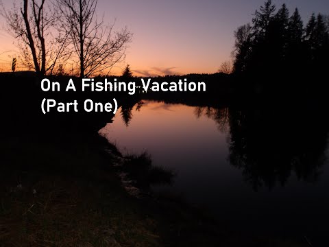 On A Fishing Vacation (Part One)