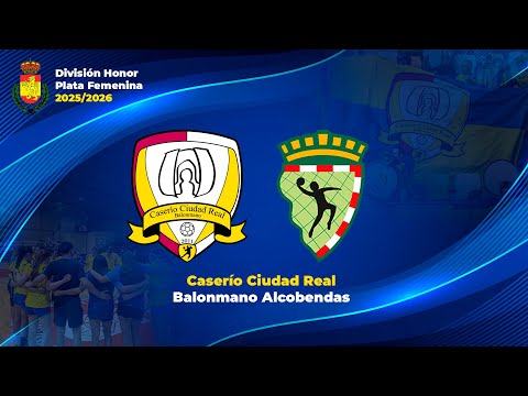 BALONMANO CASERIO CIUDAD REAL - CLUB BALONMANO ALCOBENDAS | DIVISIÓN DE HONOR PLATA FEMENINA
