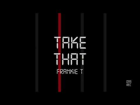 Frankie T  - Take That [099Rec]