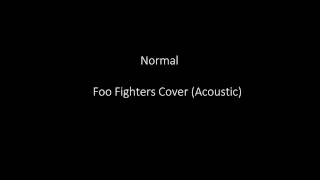 Normal - Foo Fighters Cover (Acoustic)