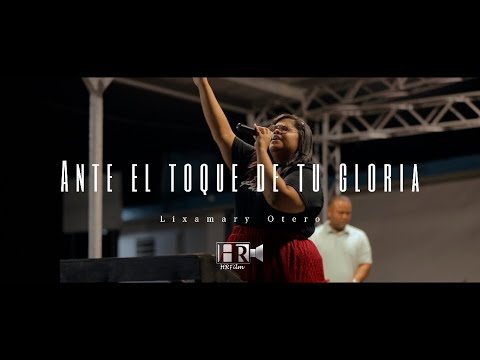 Ante el toque de tu Gloria - Lixamary Otero - Moldéame Primero El Reencuentro)