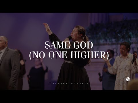 Same God (No One Higher) || Calvary Worship