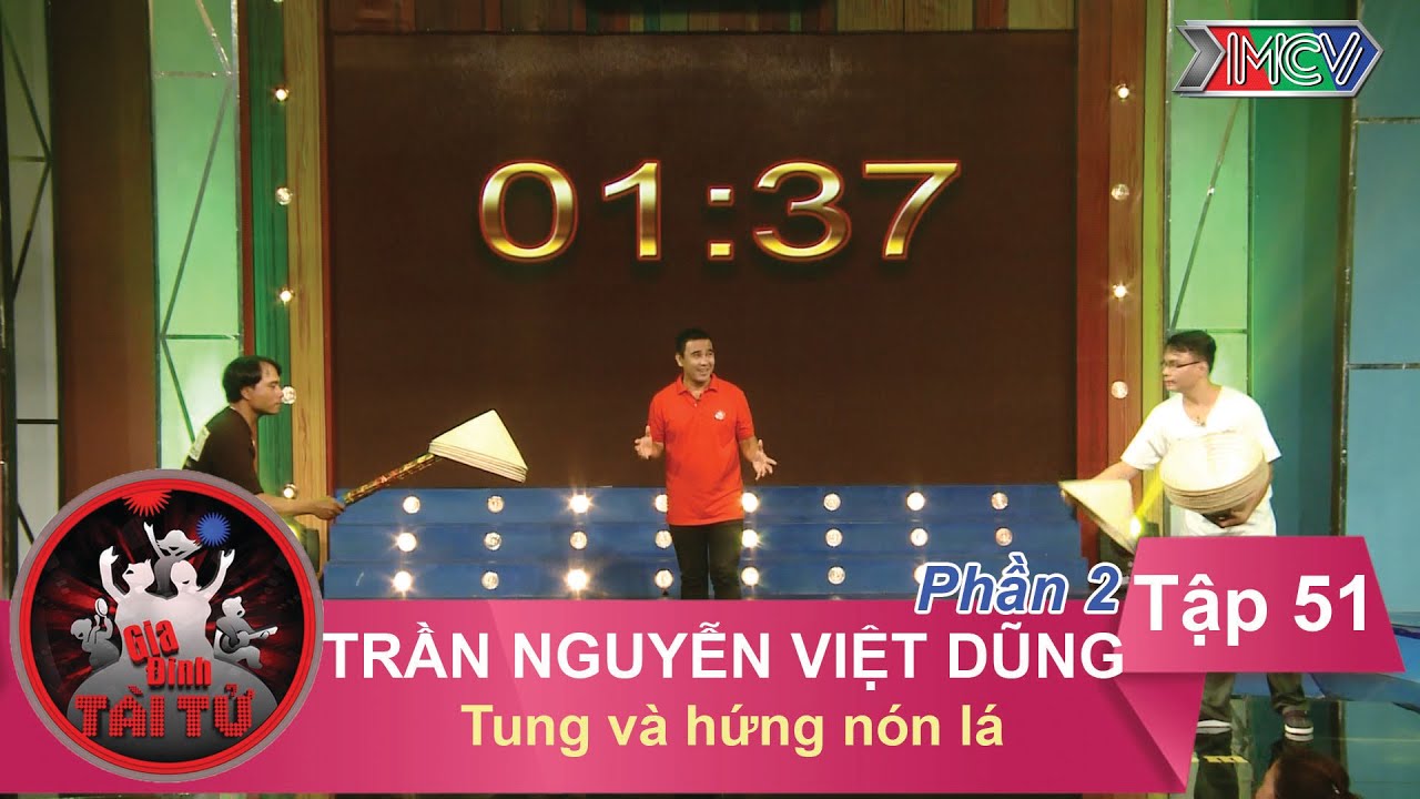 Tung và hứng nón lá - GĐ anh Trần Nguyễn Việt Dũng | GĐTT - Tập 51 | 04/09/2016