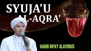 Download lagu KISAH ULAR SYUJA U AL AQRA habibrifkyalaydrus... mp3