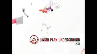 Linkin Park Underground 13 - Primo (I&#39;LL BE GONE - LONGFORM 2010 DEMO)