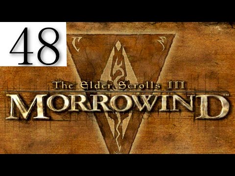 Let's Play: The Elder Scrolls III:  Morrowind -  Episode 48
