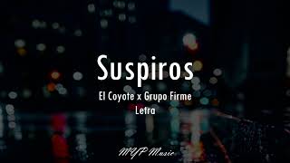 Suspiros - El Coyote x Grupo Firme (Letra) 🎶🔥❌