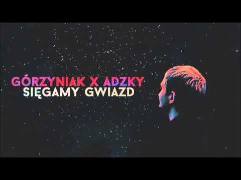 Górzyniak x Adzky - Sięgamy gwiazd