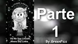 The Loud House - Ya No Soy Lincoln, Ahora Soy Linka. - Fanfic. - Parte 1