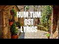 Hum Tum Ost |Lyrics| Ali Zafar & Damiya Farooq