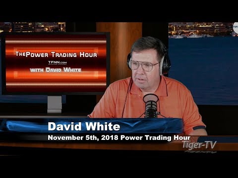 November 5th Power Trading Hour with David White on TFNN - 2018