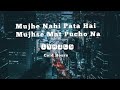 Mujhe Nahi Pata Hai Mujhse Mat Pucho Na Lyrics Cold Hours Viral Song
