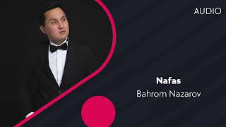 Bahrom Nazarov - Nafas | Бахром Назаров - Нафас (AUDIO)