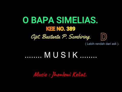 KEE 389 (Karaoke Version). D (lebih rendah). O BAPA SI MELIAS.