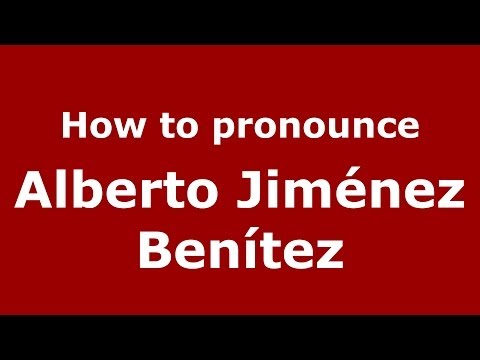 How to pronounce Alberto Jiménez Benítez (Spanish/Spain) - PronounceNames.com