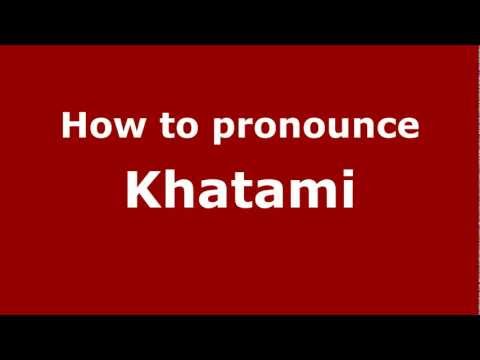 How to Pronounce Khatami - PronounceNames.com