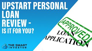 Upstart Personal Loan Review: Is It The Right Loan For You?