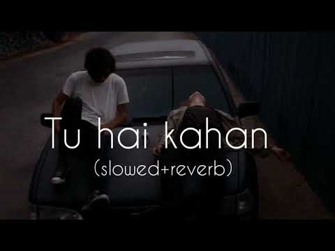 Tu hai kahan slowed+reverb Raffey   Usama  Ahad