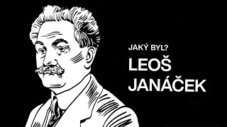Jaký byl Leoš Janáček?