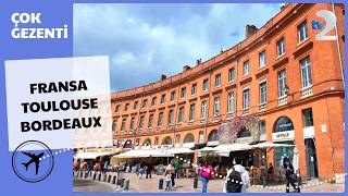 Çok Gezenti | FRANSA - Toulouse-Bordeaux 2026 FULL BÖLÜM İZLE!