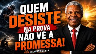 QUEM DESISTE NA PROVA NÃO VÊ A PROMESSA!  #palavradosenhor #palavradodia #pregação #juareztavares