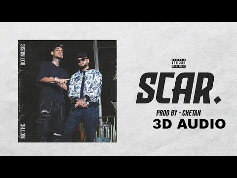 SCAR - MC THC, DOT MUSIC | PROD. BY - CHETAN | 3D AUDIO + BASS BOOSTED