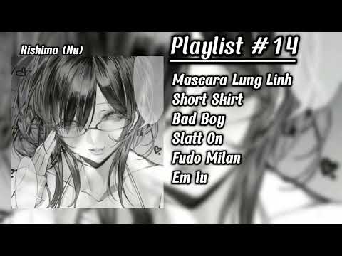 [ Playlist #14 ] Hôm nay nhạc hư thế:)🌚 | Mascara Lung Linh, Short Skirt,...|