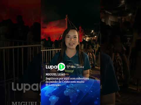 MIGUEL LEÃO: Seguimos por aqui com cobertura da paixão de Cristo com muito fé e emoção.