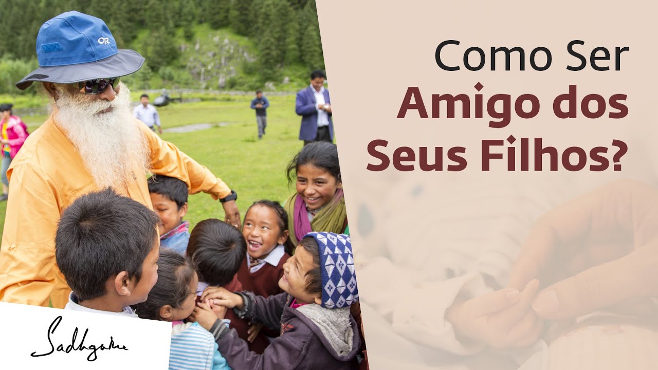 6 Dicas Para Construir Uma Relação Amorosa Com Seus Filhos | Sadhguru Português