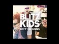 Blitz Kids - Keep Swinging (Audio) 