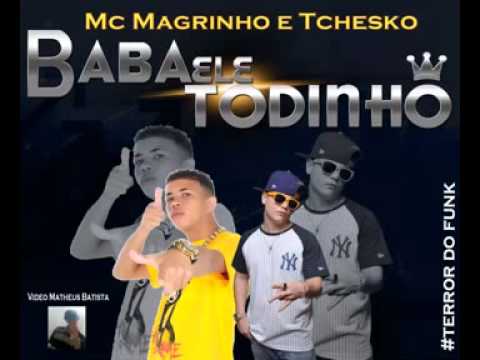 Mc Magrinho, Mc Tchesko, VN e Felipinho   Baba Ele Todinho lançamento 2013