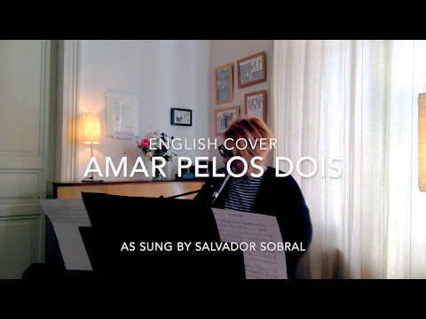 Amar pelos dois english lyrics cover (Salvador Sobral) by Karin Bachner ESC Winner 2017