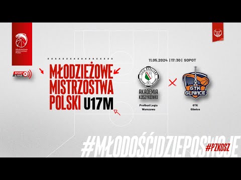 Profbud Legia Warszawa - GTK Gliwice (Finał MMP U17M) (półfinał)