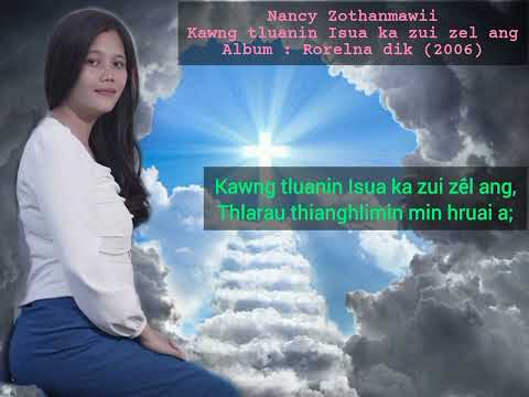 NANCY ZOTHANMAWII- KAWNG TLUANIN ISUA KA ZUI ZÊL ANG (Official Lyric Video)