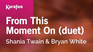 From This Moment On (duet) - Shania Twain &amp; Bryan White | Karaoke Version | KaraFun